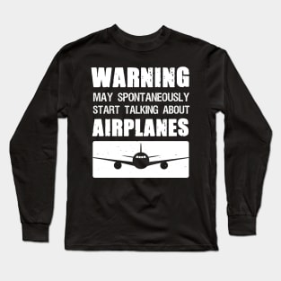 Warning May Spontaneously Start Talking About Airplanes Long Sleeve T-Shirt